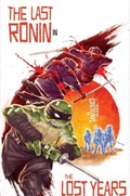 TEENAGE MUTANT NINJA TURTLES: THE LAST RONIN - THE LOST YEARS #1-TEN10 
