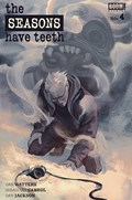 THE SEASONS HAVE TEETH #4 