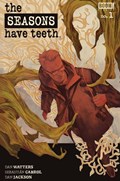 THE SEASONS HAVE TEETH #1 