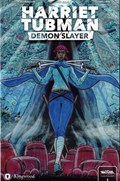 HARRIET TUBMAN: DEMON SLAYER #1-RE 