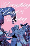 EVERYTHING DEAD & DYING #4B 