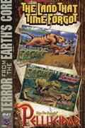 EDGAR RICE BURROUGHS THE LAND THAT TIME FORGOT / PELLUCIDAR: TERROR FROM THE EARTH'S CORE #3-RI 