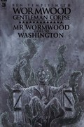 WORMWOOD GENTLEMAN CORPSE: MR. WORMWOOD GOES TO WASHINGTON #3-RI 
