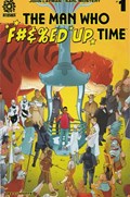 THE MAN WHO F#&� UP TIME #1 