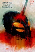 SOMETHING IS KILLING THE CHILDREN #21-CCA 