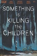 SOMETHING IS KILLING THE CHILDREN #1 