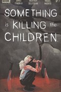 SOMETHING IS KILLING THE CHILDREN #7 