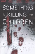 SOMETHING IS KILLING THE CHILDREN #1-6th 