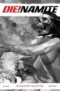 DIE!NAMITE, VALENTINE'S SPECIAL, OUR BLOODY VALENTINE #1-RI-B 