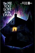THE ME YOU LOVE IN THE DARK #1-BIRD 