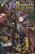 ALAN MOORES YUGGOTH CULTURES AND OTHER GROWTHS #1 
